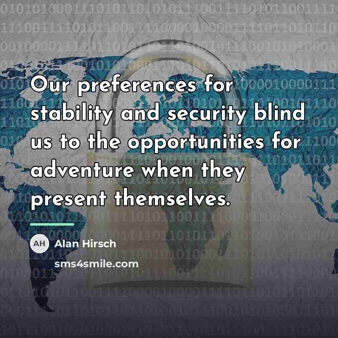 “Our preferences for stability and security blind us to the…” quote by Alan Hirsch