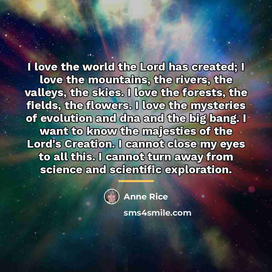 “I love the world the Lord has created; I love…” quote by Anne Rice