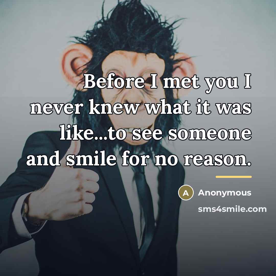 “Before I met you I never knew what it was…” quote by Anonymous