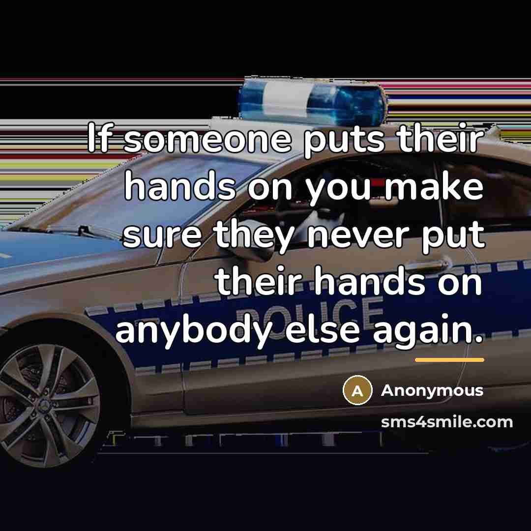 “If someone puts their hands on you make sure they…” quote by Anonymous