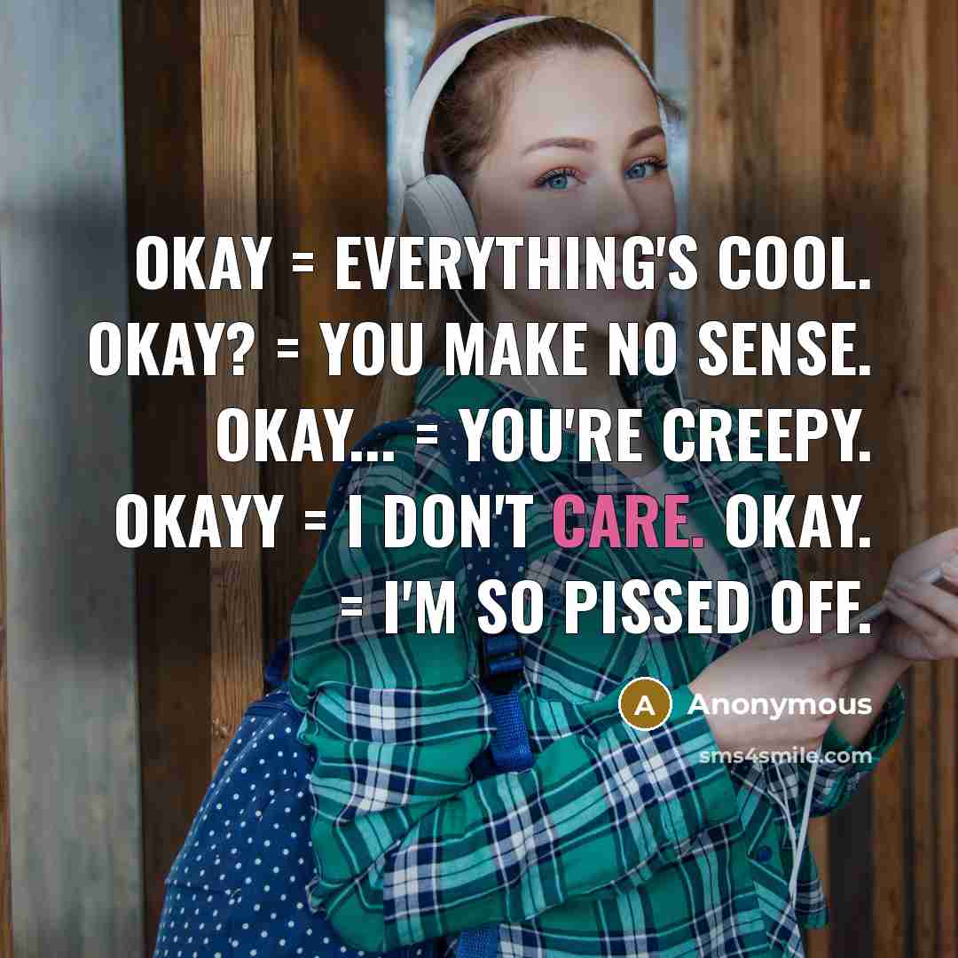 “Okay = Everything's cool. Okay? = You make no sense.…” quote by Anonymous