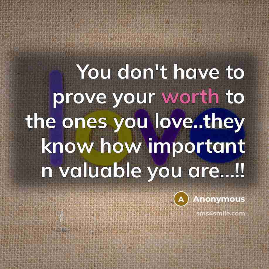 “You don't have to prove your worth to the ones…” quote by Anonymous