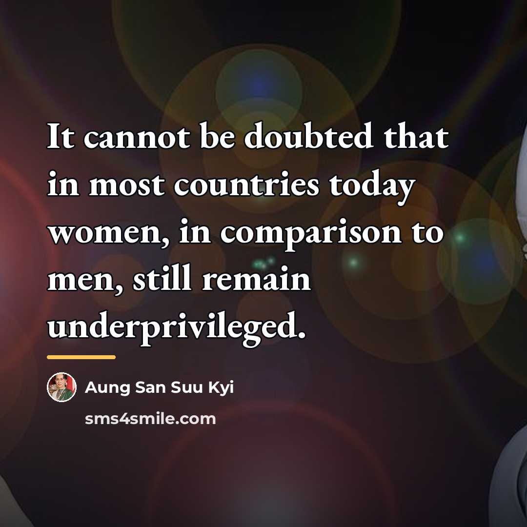 “It cannot be doubted that in most countries today women,…” quote by Aung San Suu Kyi