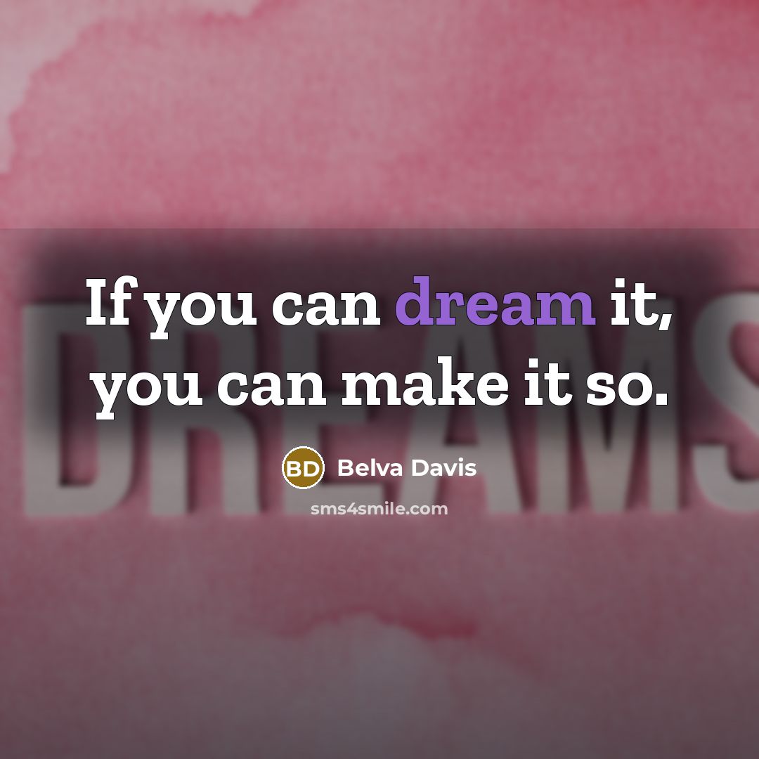 “If you can dream it, you can make it so.…” quote by Belva Davis