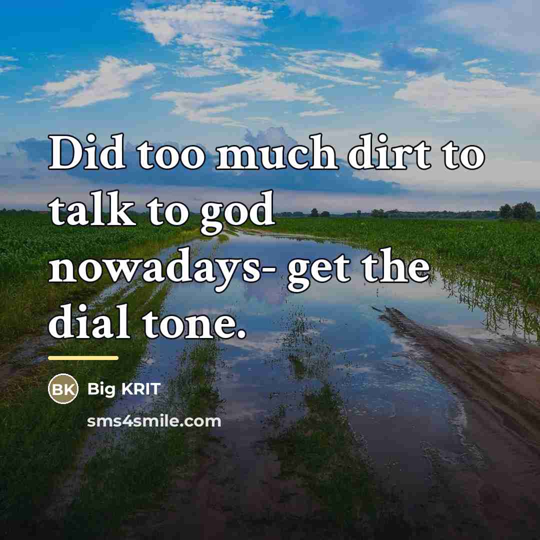 “Did too much dirt to talk to god nowadays- get…” quote by Big KRIT