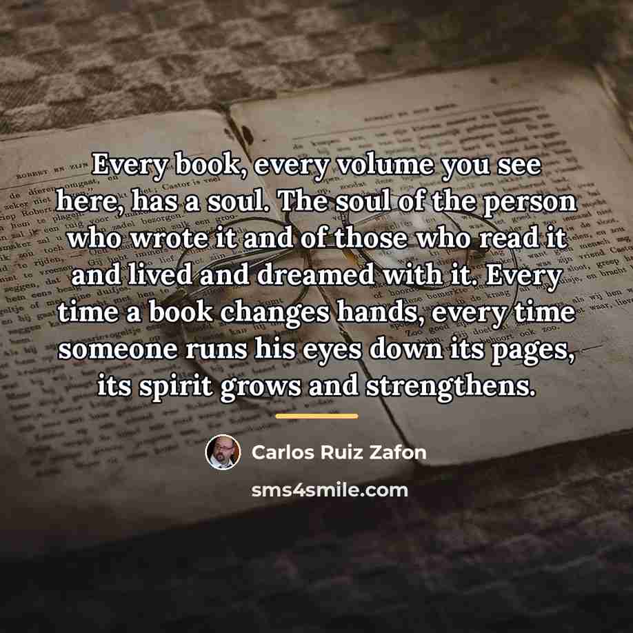 “Every book, every volume you see here, has a soul.…” quote by Carlos Ruiz Zafon
