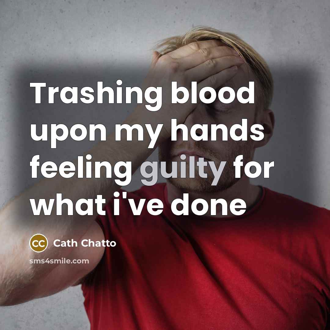 “Trashing blood upon my hands feeling guilty for what i've…” quote by Cath Chatto