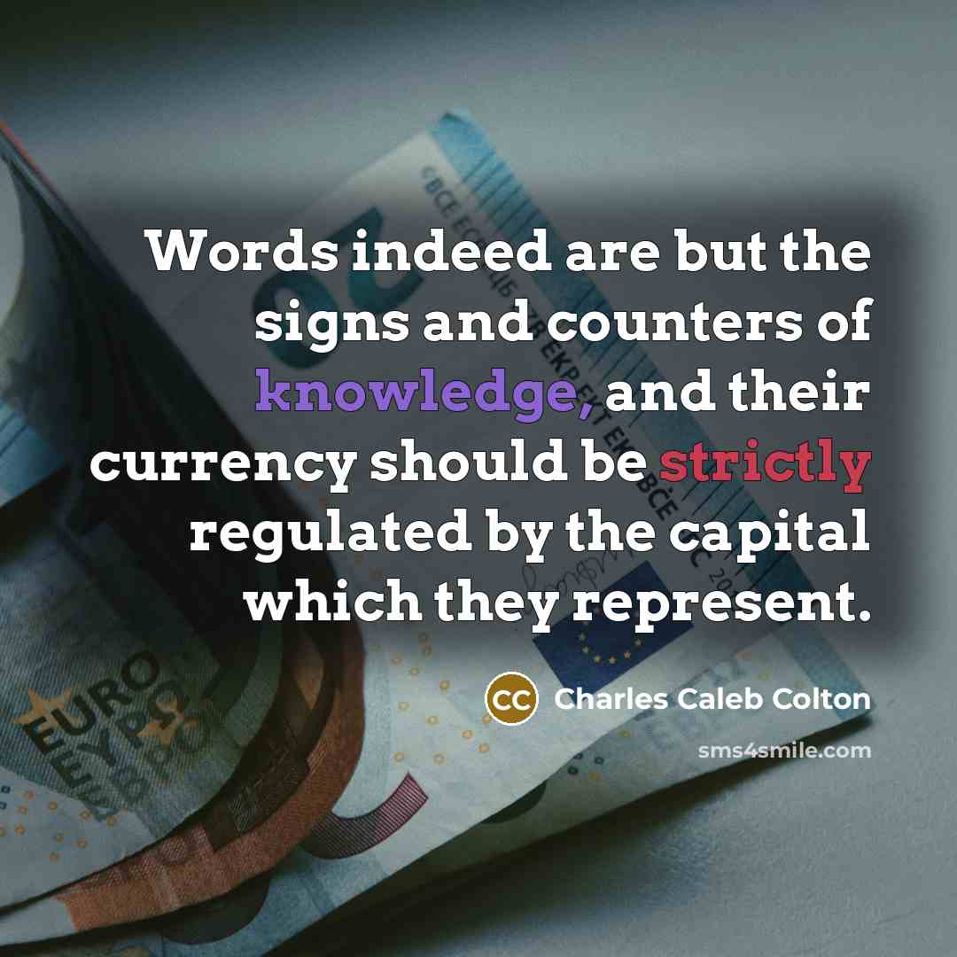 “Words indeed are but the signs and counters of knowledge,…” quote by Charles Caleb Colton