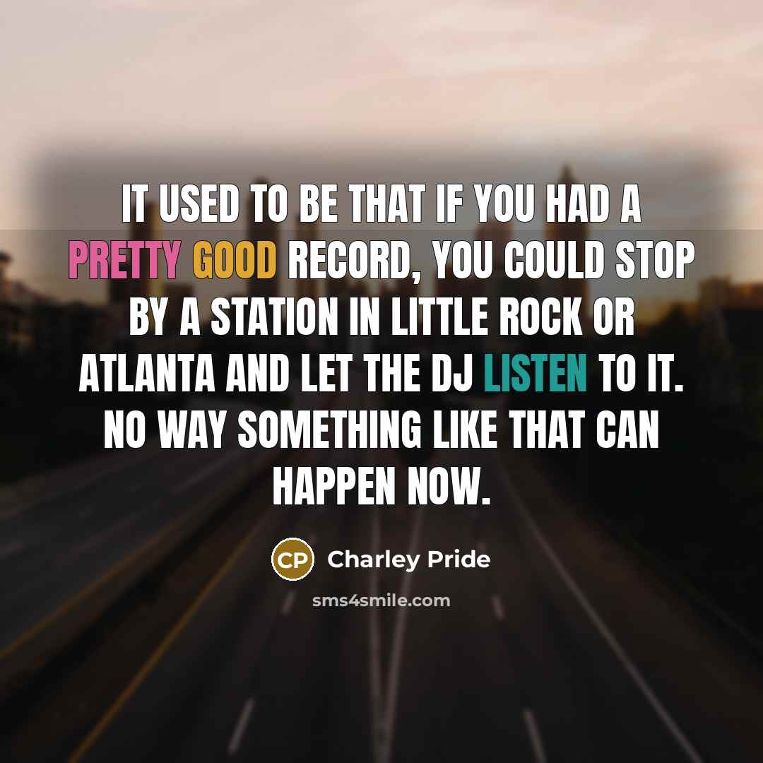 “It used to be that if you had a pretty…” quote by Charley Pride