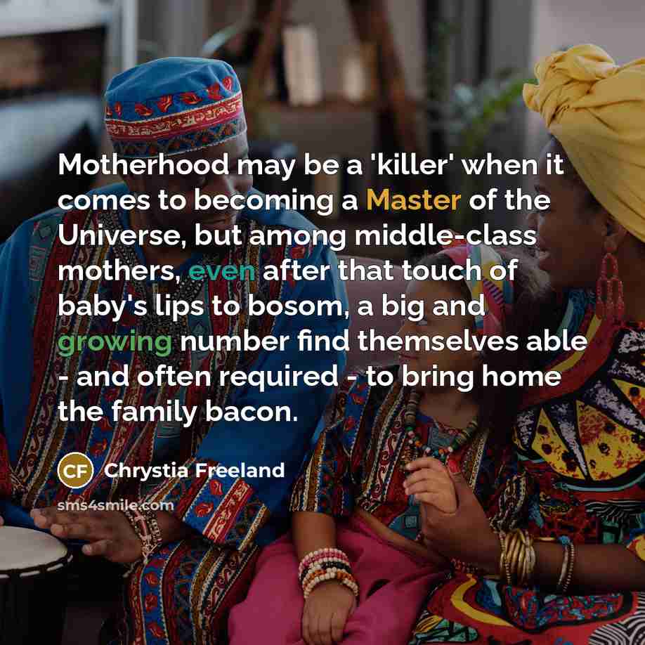 “Motherhood may be a 'killer' when it comes to becoming…” quote by Chrystia Freeland