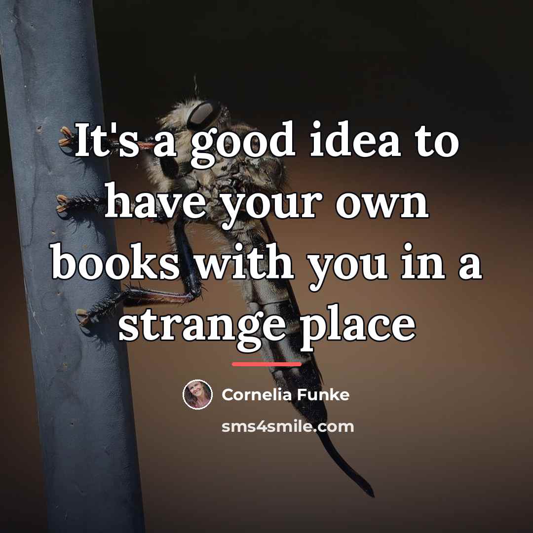 “It's a good idea to have your own books with…” quote by Cornelia Funke
