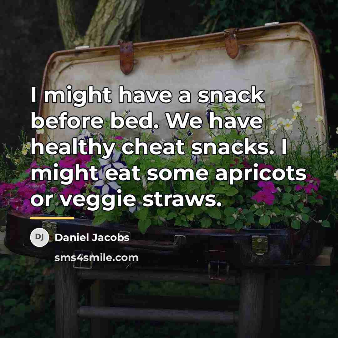 “I might have a snack before bed. We have healthy…” quote by Daniel Jacobs