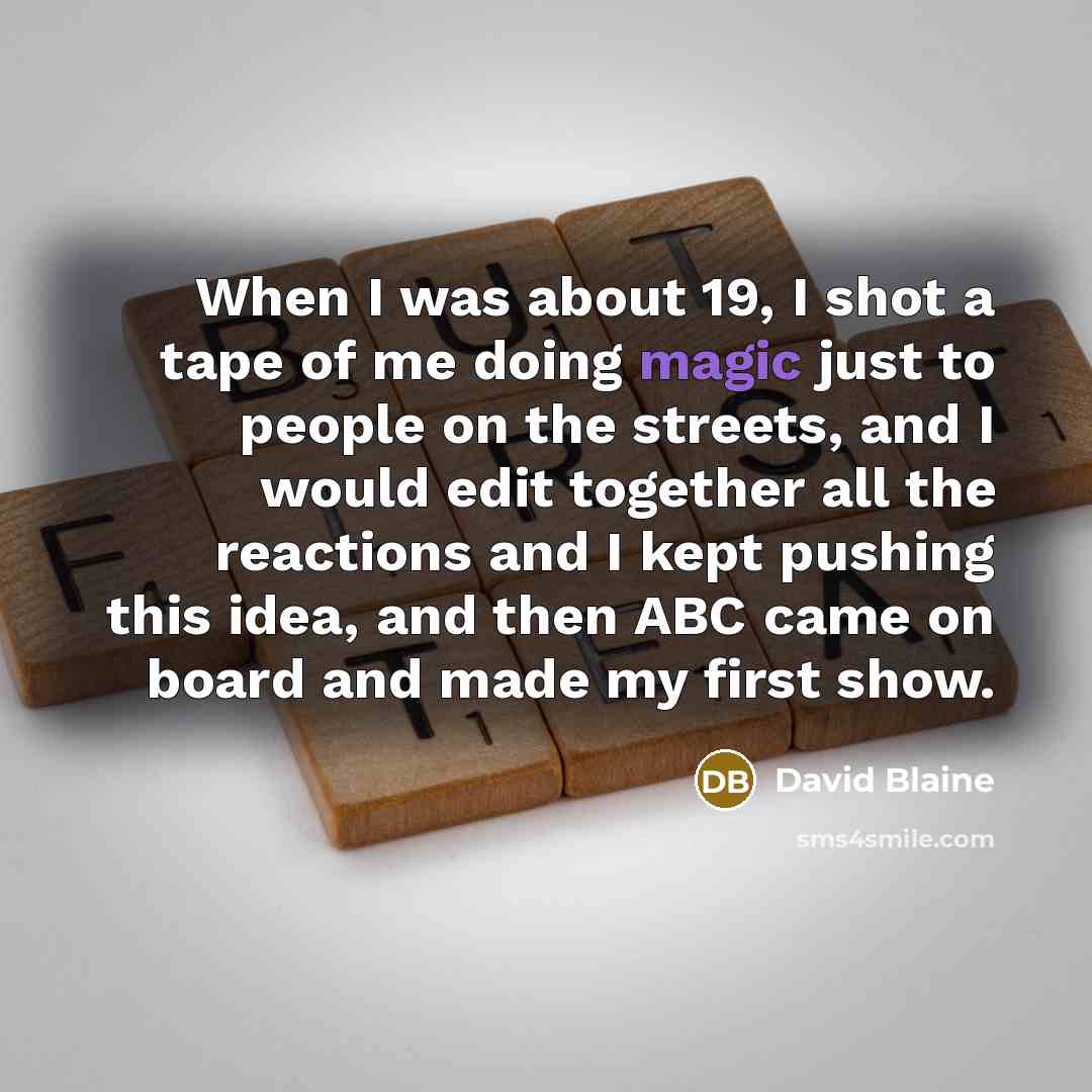 “When I was about 19, I shot a tape of…” quote by David Blaine