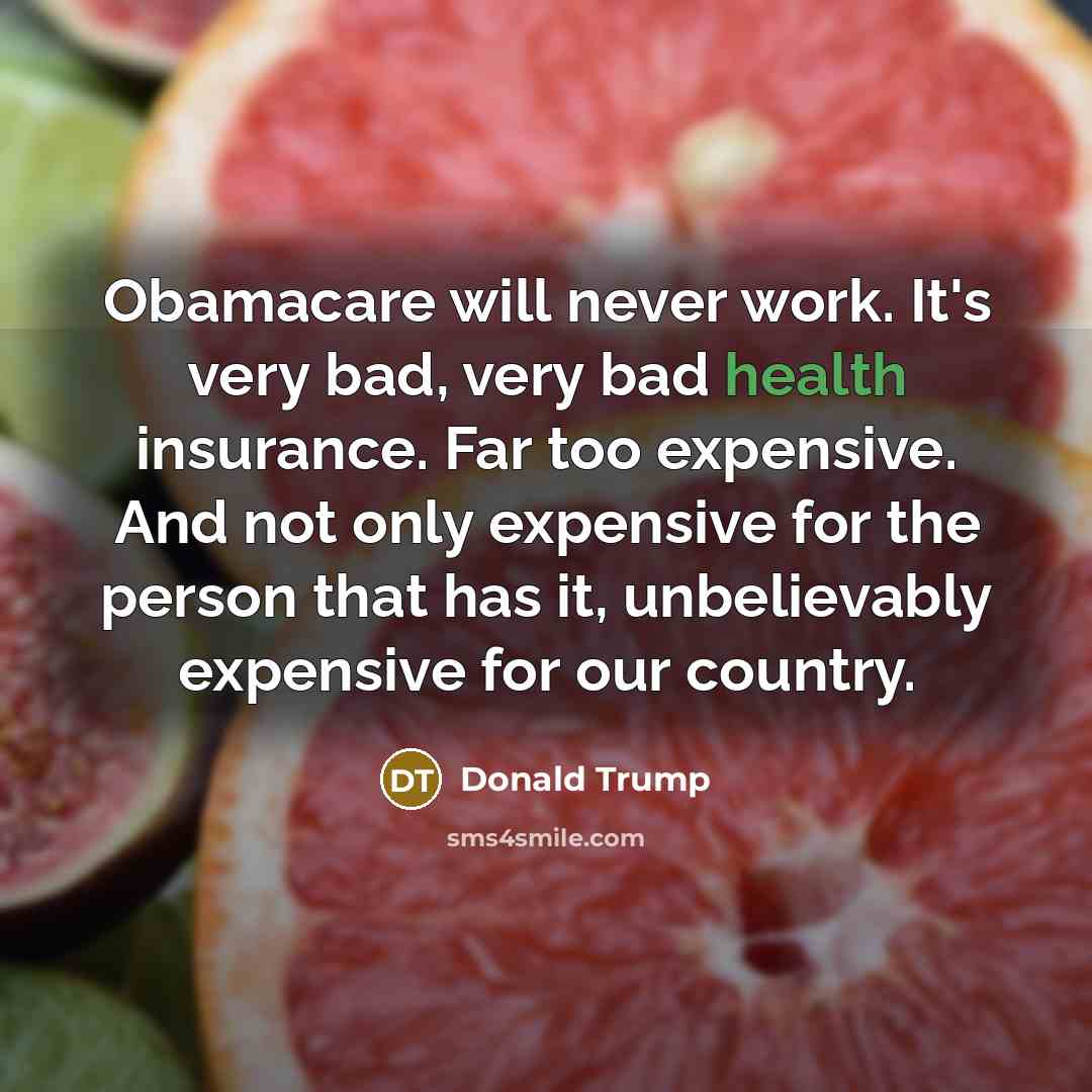 “Obamacare will never work. It's very bad, very bad health…” quote by Donald Trump