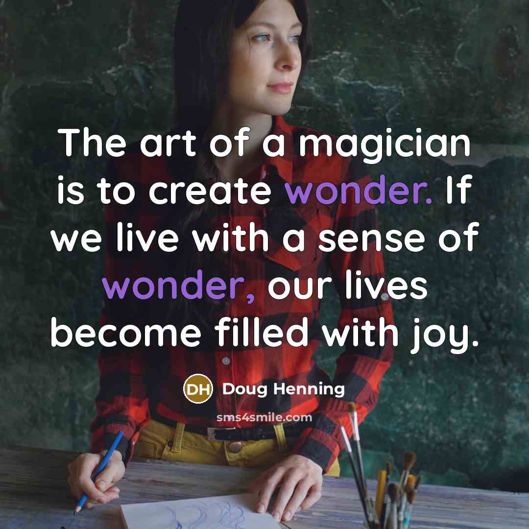 “The art of a magician is to create wonder. If…” quote by Doug Henning