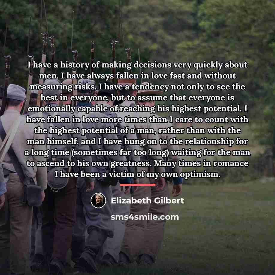 “I have a history of making decisions very quickly about…” quote by Elizabeth Gilbert