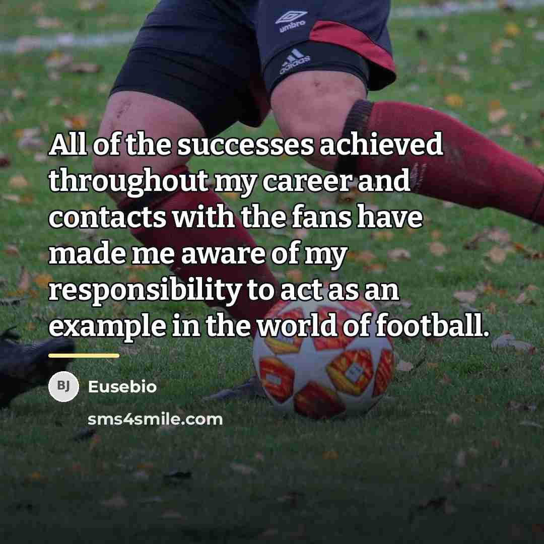 “All of the successes achieved throughout my career and contacts…” quote by Eusebio