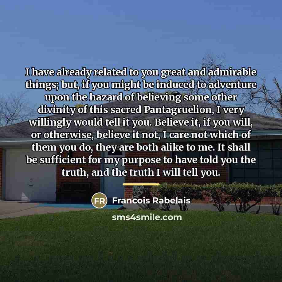 “I have already related to you great and admirable things;…” quote by Francois Rabelais
