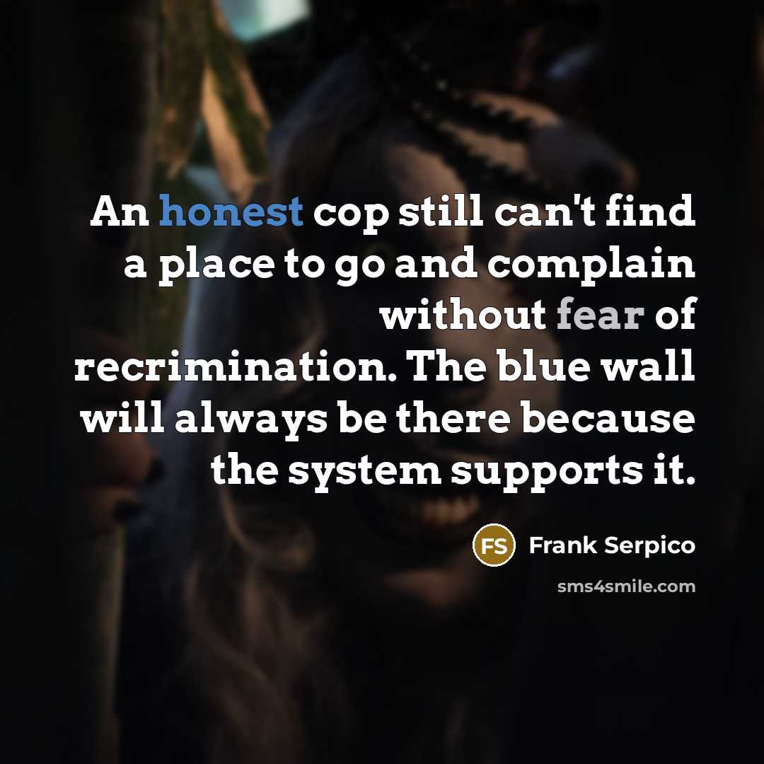 “An honest cop still can't find a place to go…” quote by Frank Serpico