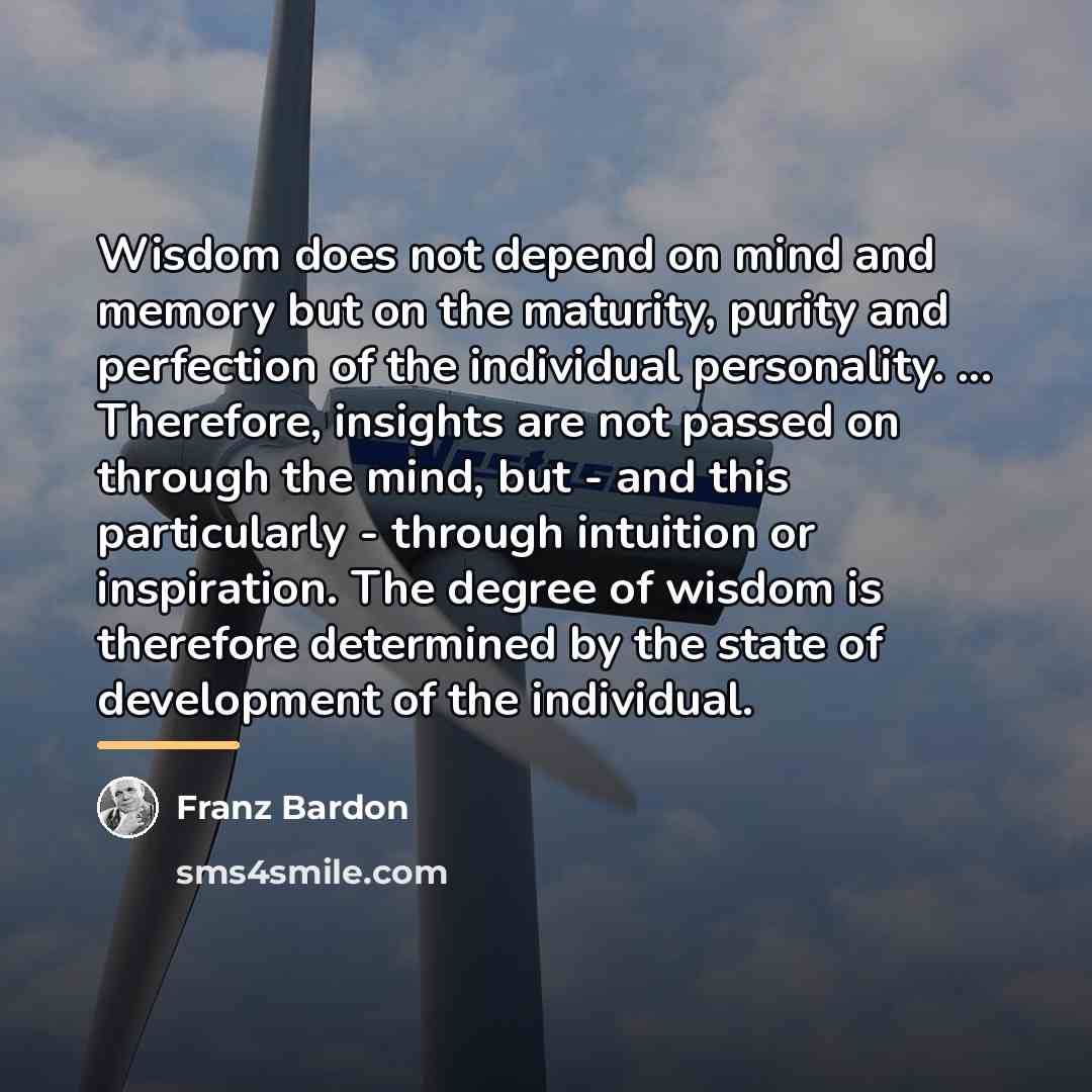 “Wisdom does not depend on mind and memory but on…” quote by Franz Bardon