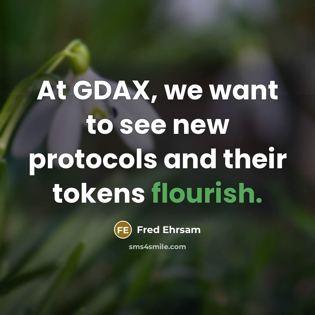 “At GDAX, we want to see new protocols and their…” quote by Fred Ehrsam