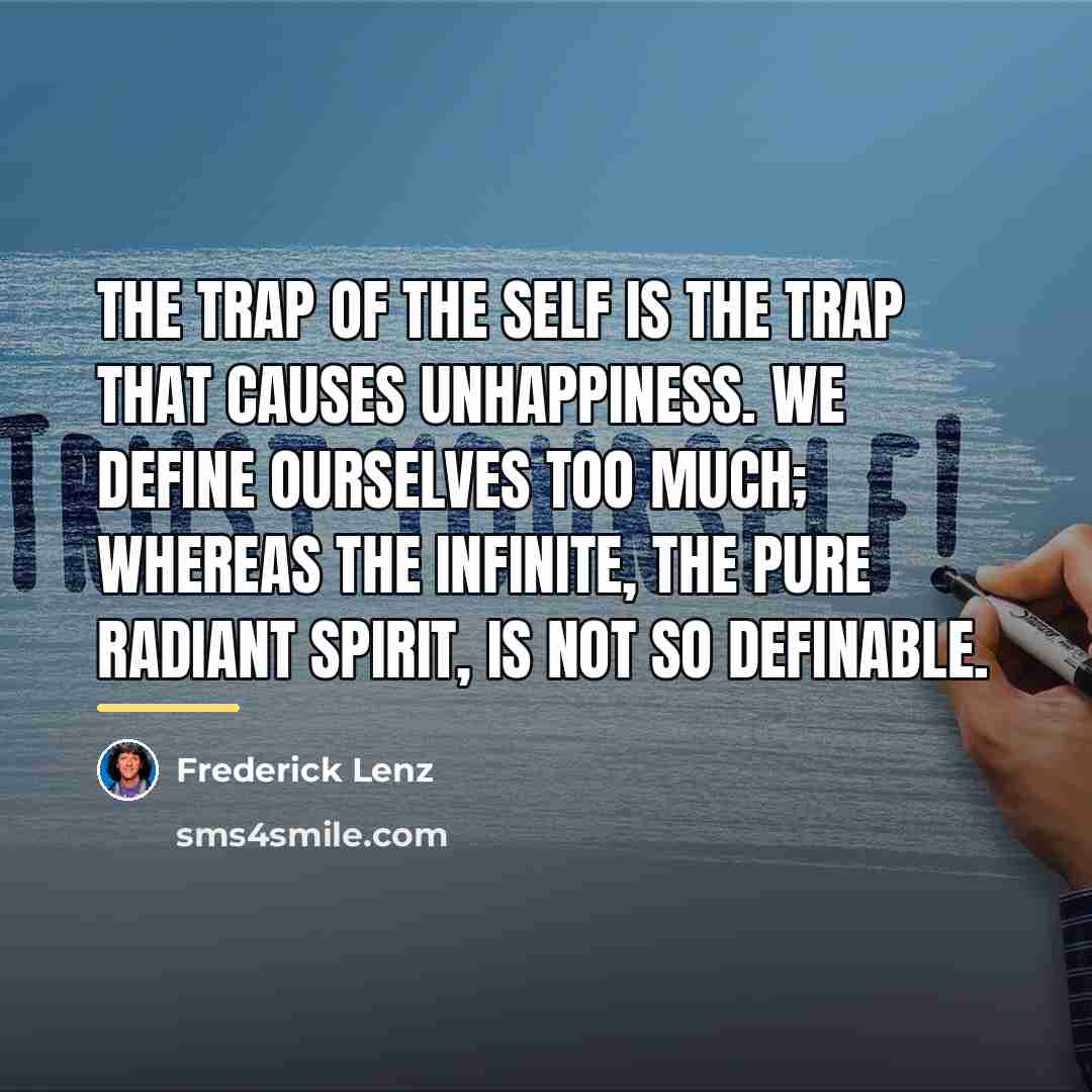 “The trap of the self is the trap that causes…” quote by Frederick Lenz
