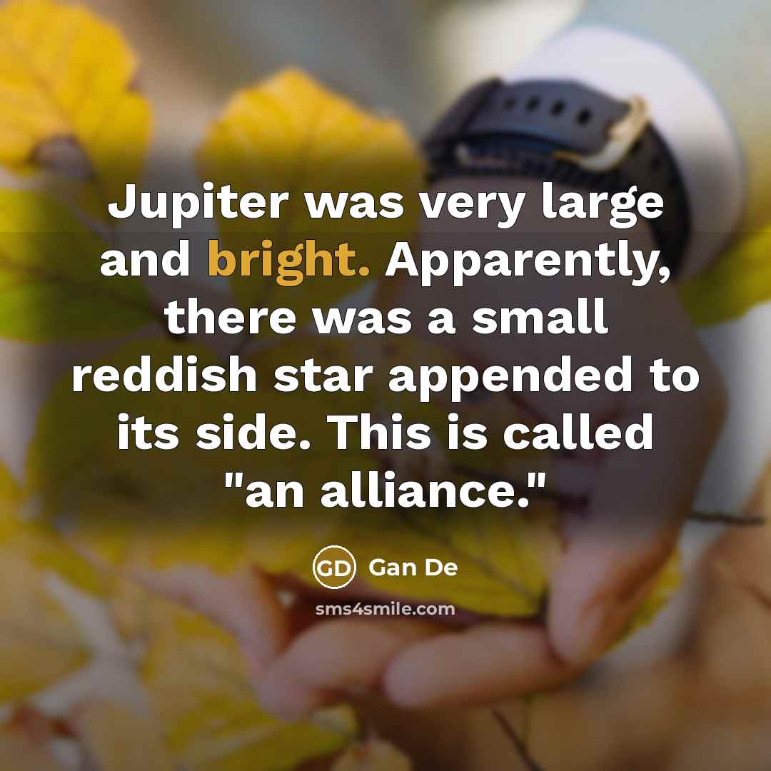 “Jupiter was very large and bright. Apparently, there was a…” quote by Gan De