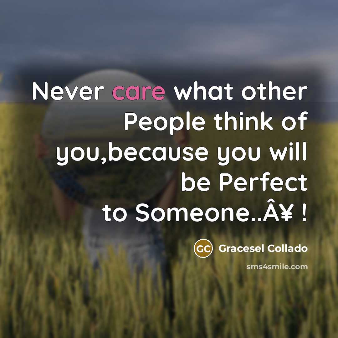 “Never care what other People think of you,because you will…” quote by Gracesel Collado