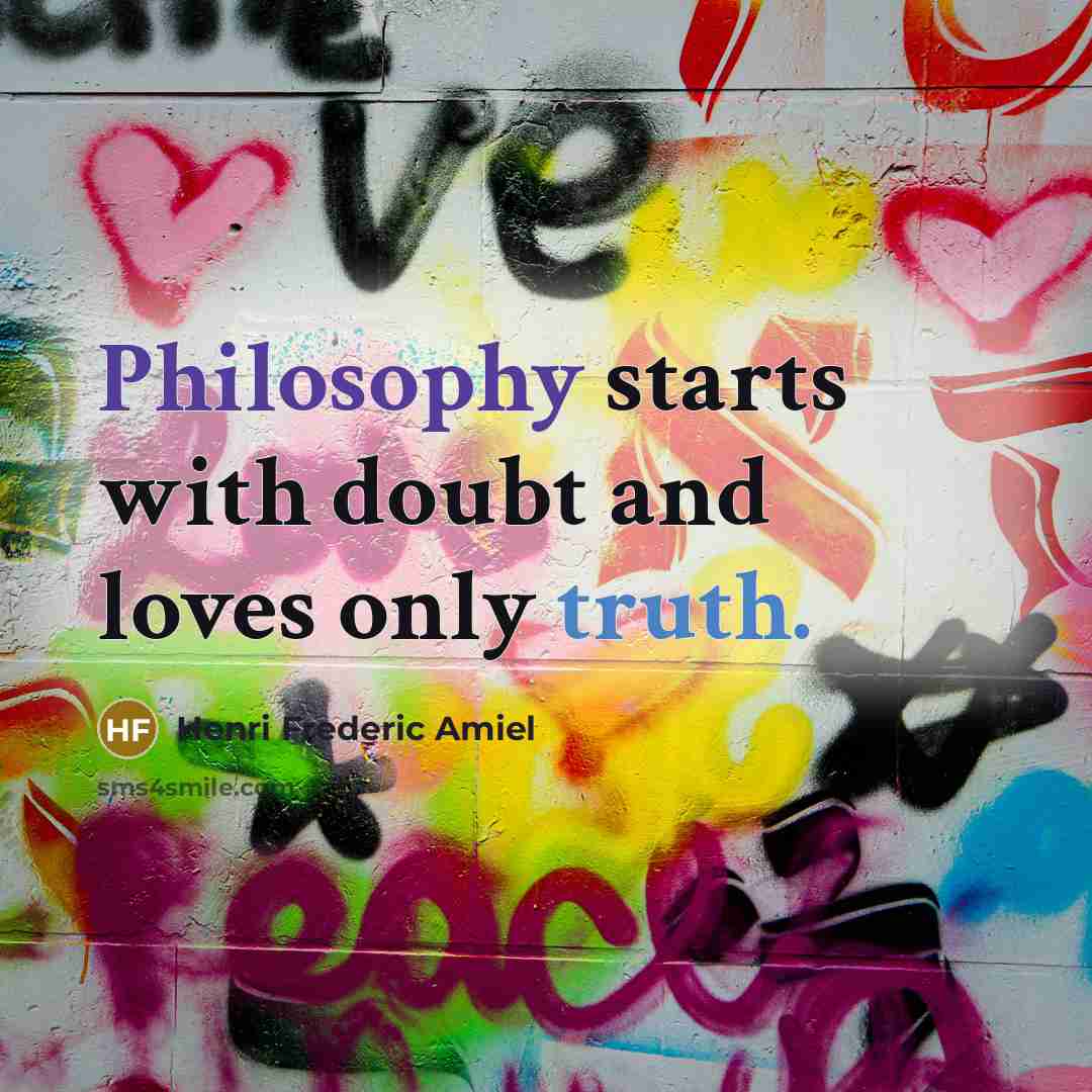 “Philosophy starts with doubt and loves only truth.…” quote by Henri Frederic Amiel