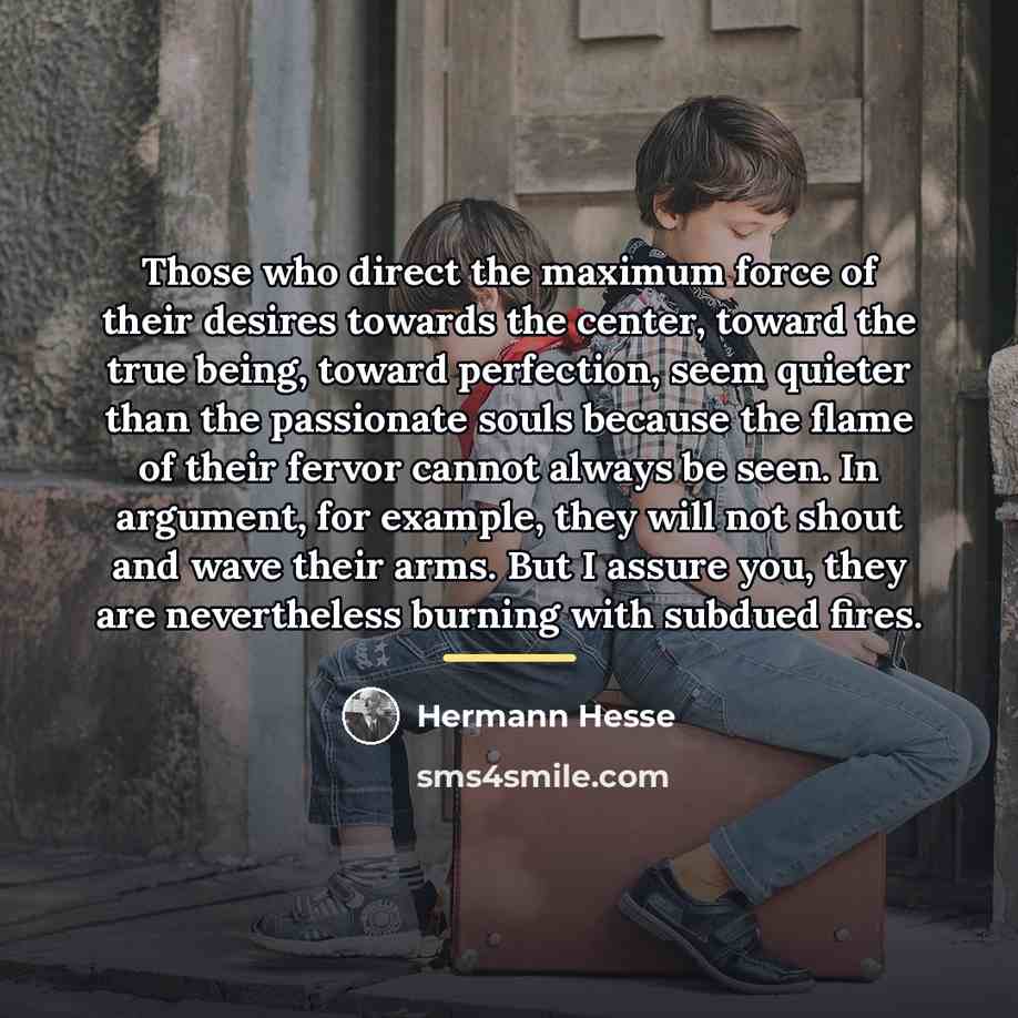 “Those who direct the maximum force of their desires towards…” quote by Hermann Hesse
