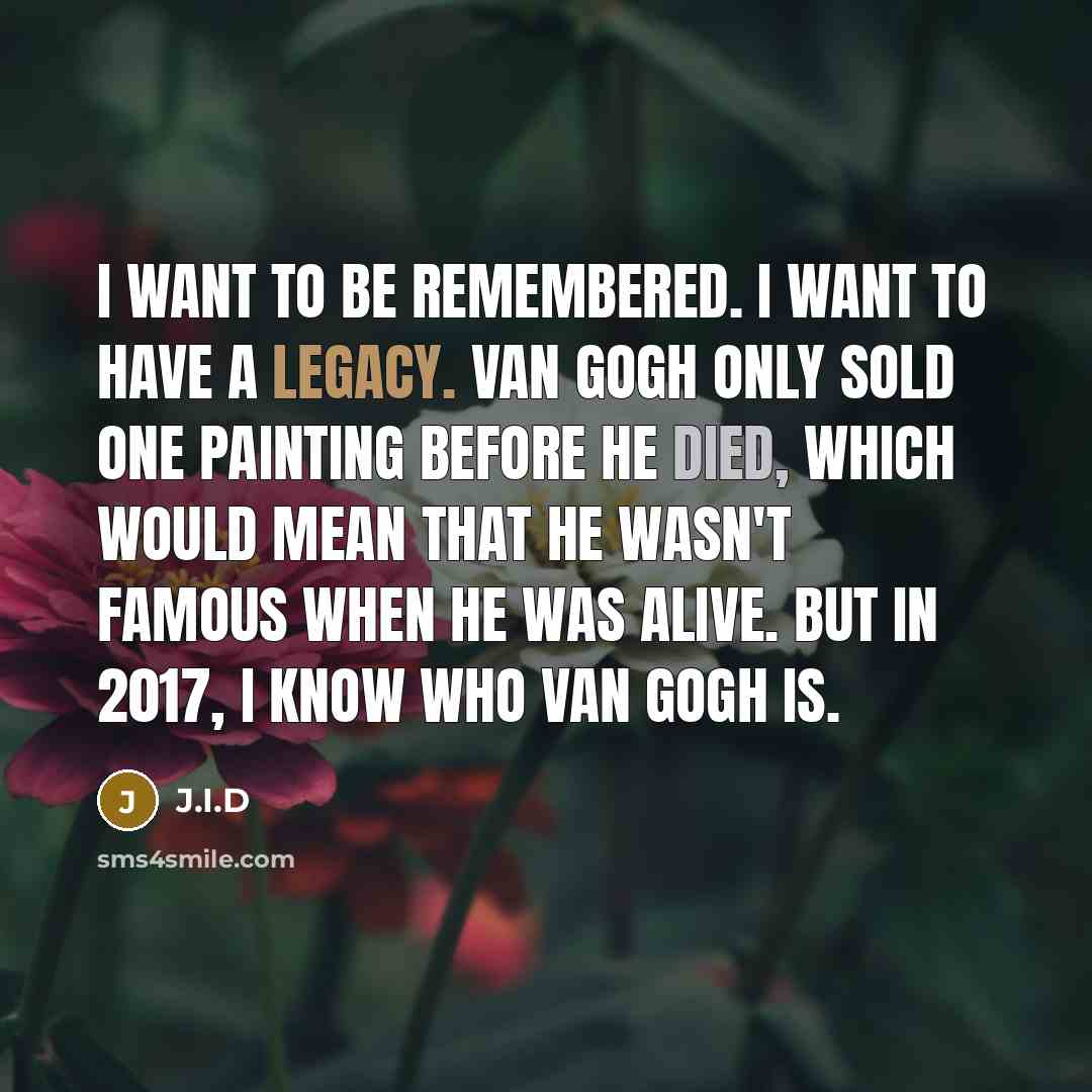 “I want to be remembered. I want to have a…” quote by J.I.D