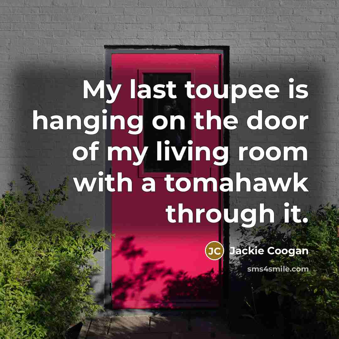 “My last toupee is hanging on the door of my…” quote by Jackie Coogan