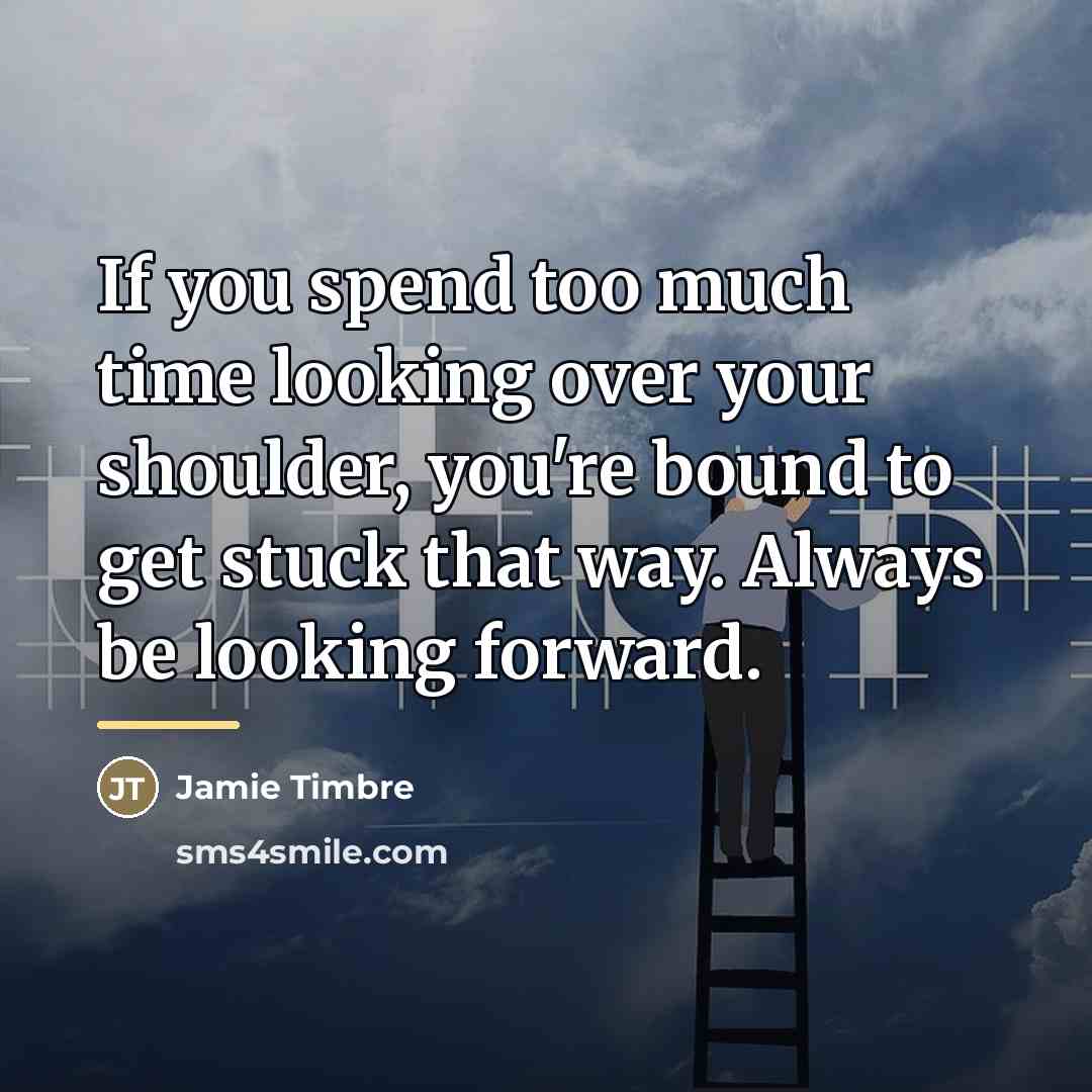 “If you spend too much time looking over your shoulder,…” quote by Jamie Timbre