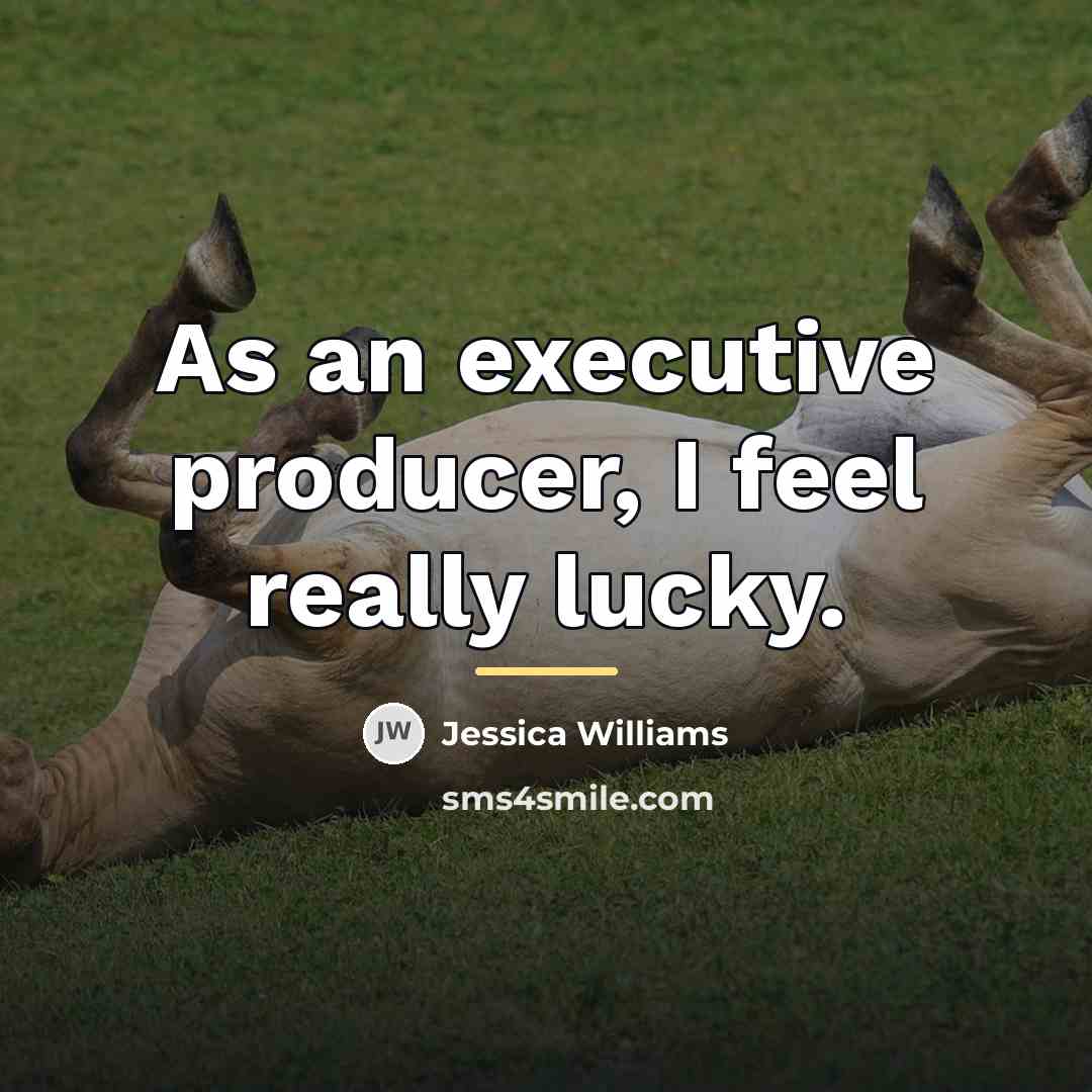“As an executive producer, I feel really lucky.…” quote by Jessica Williams