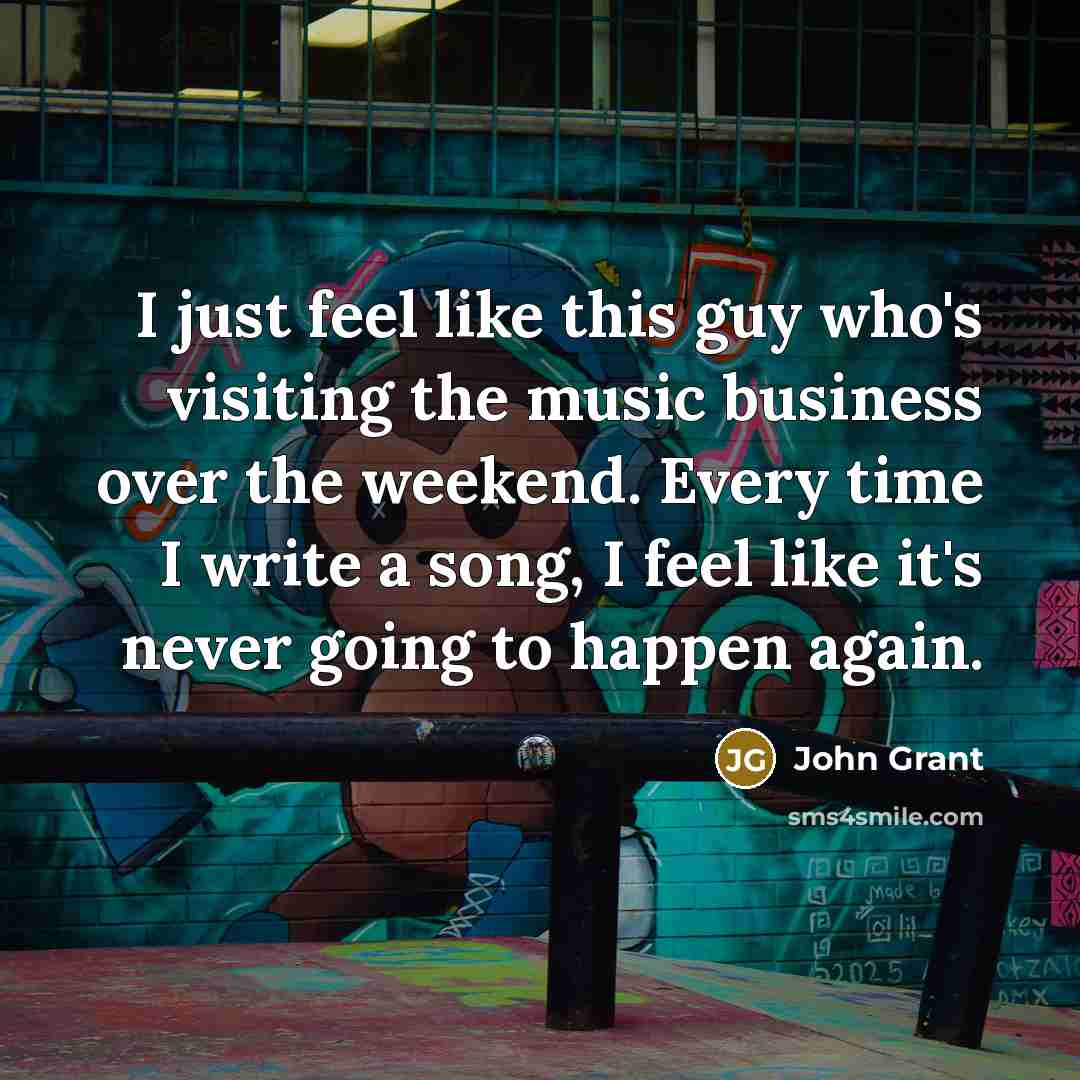 “I just feel like this guy who's visiting the music…” quote by John Grant