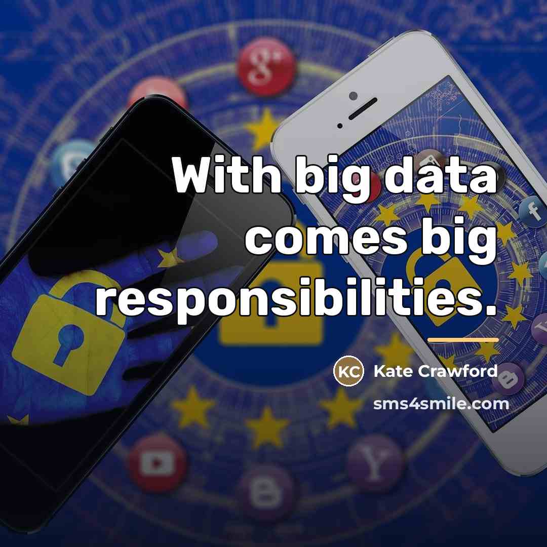 “With big data comes big responsibilities.…” quote by Kate Crawford
