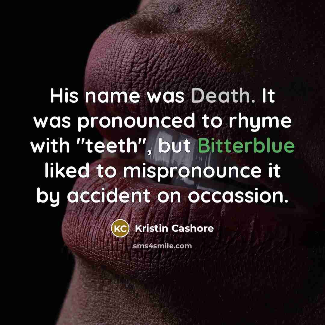 “His name was Death. It was pronounced to rhyme with…” quote by Kristin Cashore
