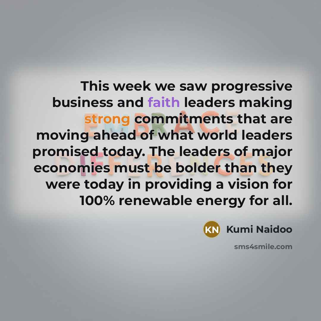 “This week we saw progressive business and faith leaders making…” quote by Kumi Naidoo