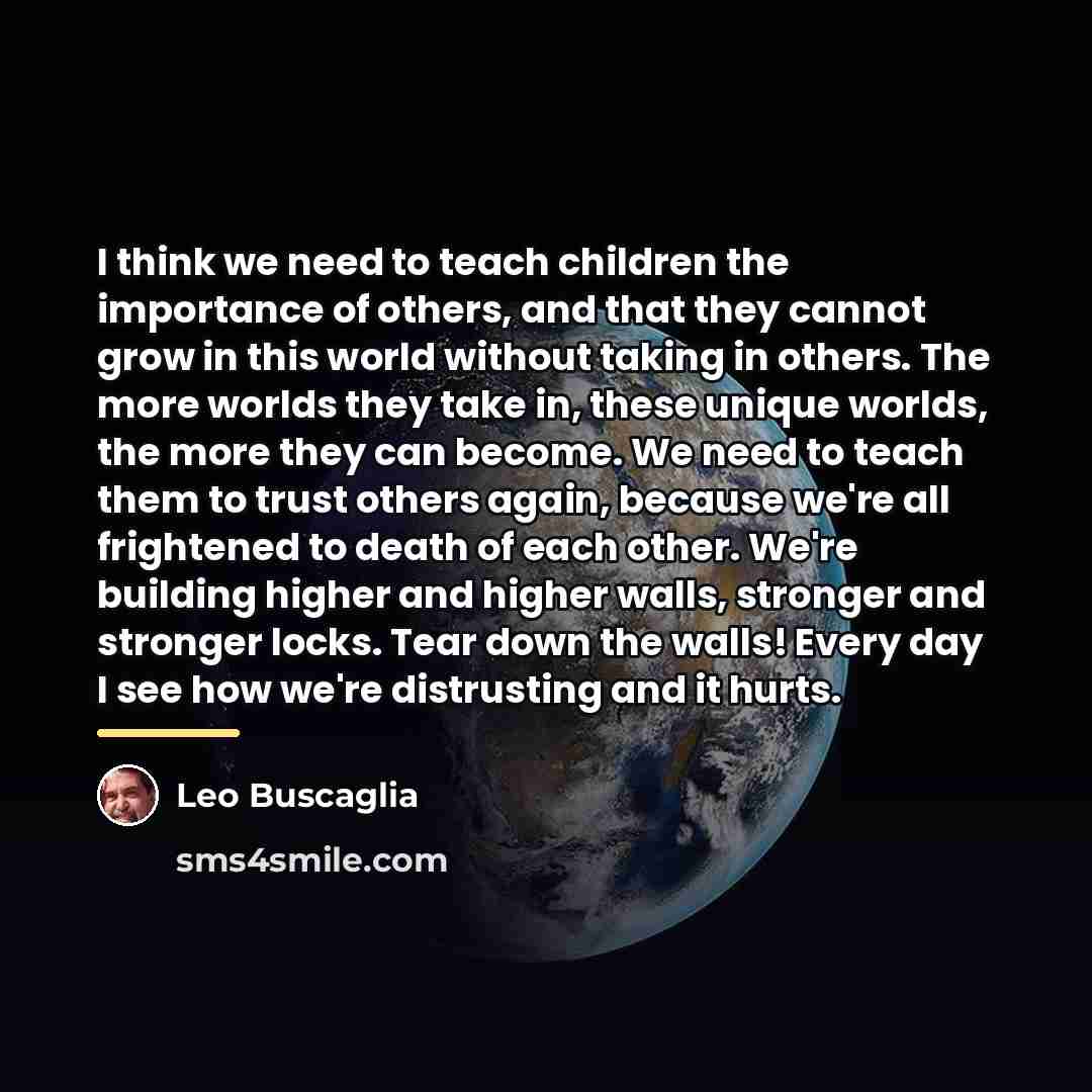 “I think we need to teach children the importance of…” quote by Leo Buscaglia