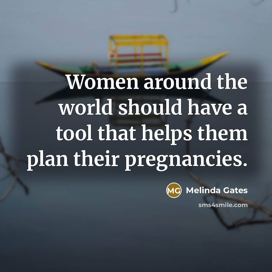 “Women around the world should have a tool that helps…” quote by Melinda Gates