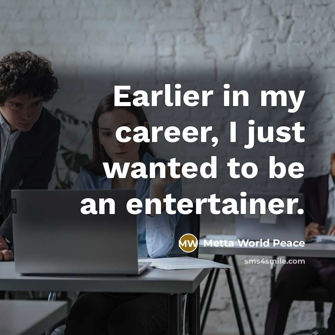 “Earlier in my career, I just wanted to be an…” quote by Metta World Peace