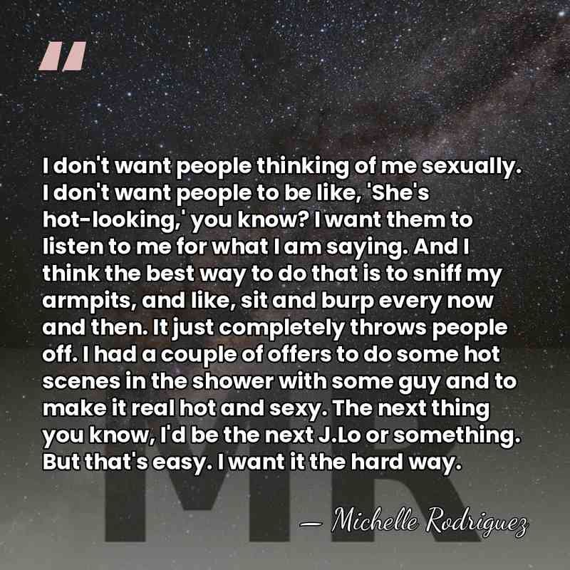 I don't want people thinking of me sexually. I don't want people&hellip; - Michelle Rodriguez