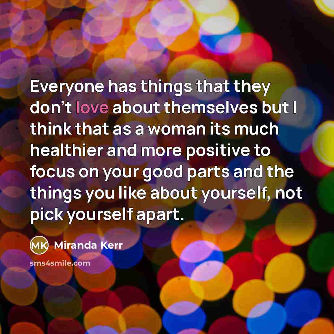 “Everyone has things that they don't love about themselves but…” quote by Miranda Kerr