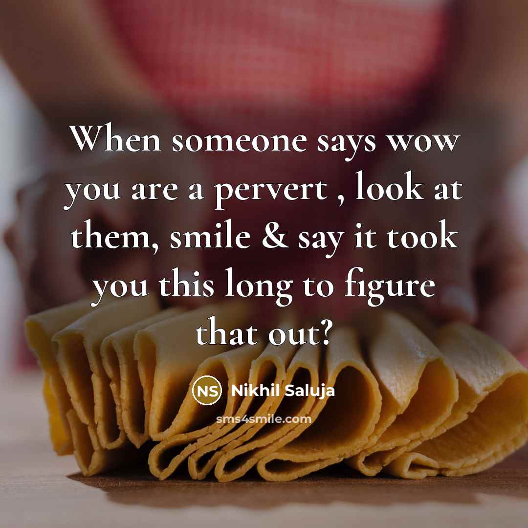 “When someone says wow you are a pervert , look…” quote by Nikhil Saluja