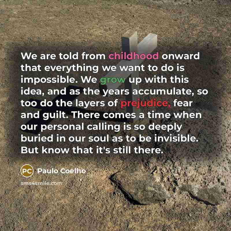 “We are told from childhood onward that everything we want…” quote by Paulo Coelho