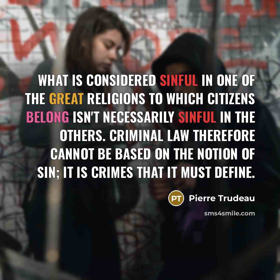 “What is considered sinful in one of the great religions…” quote by Pierre Trudeau