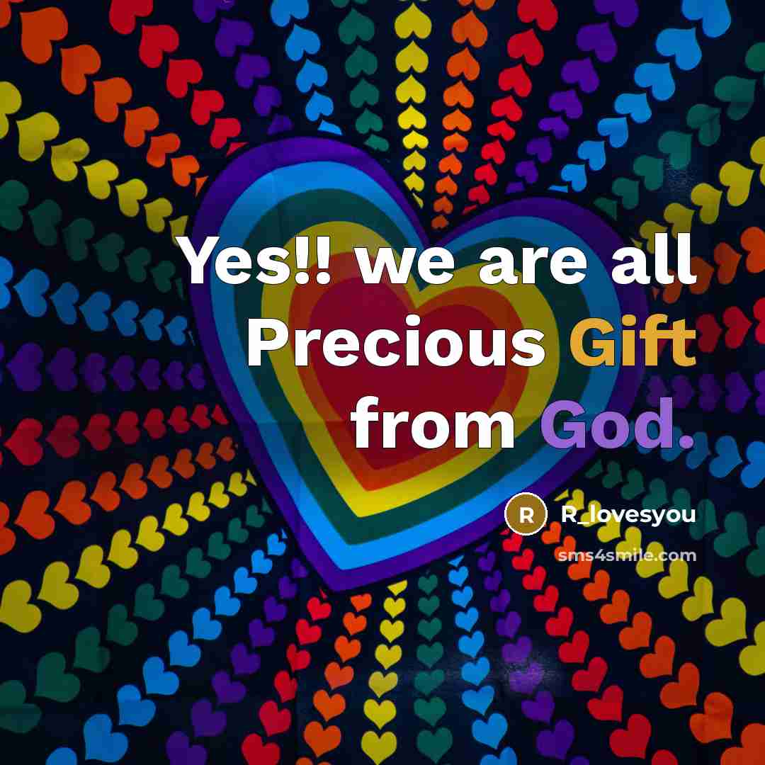 “Yes!! we are all Precious Gift from God.” quote by R_lovesyou