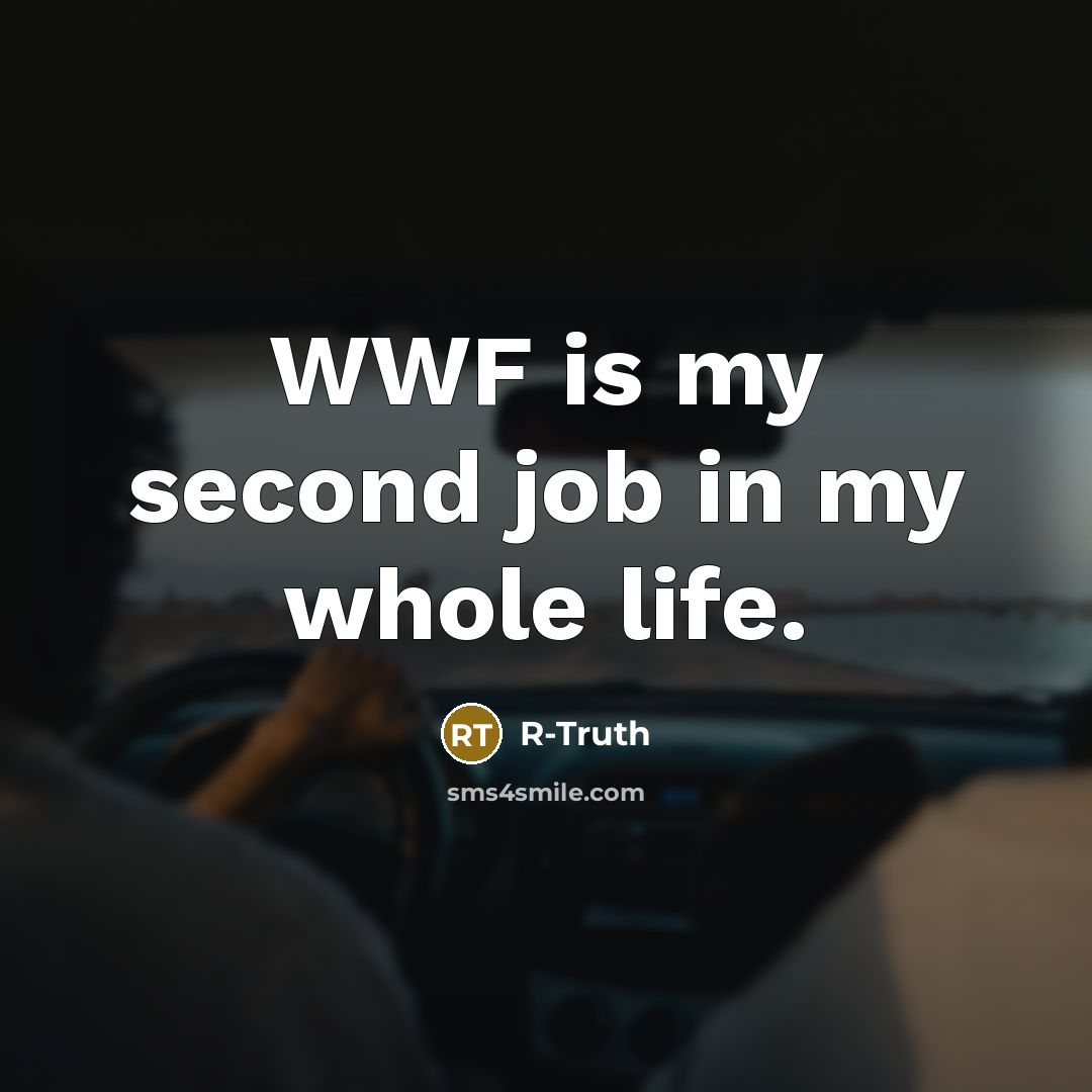 “WWF is my second job in my whole life.…” quote by R-Truth