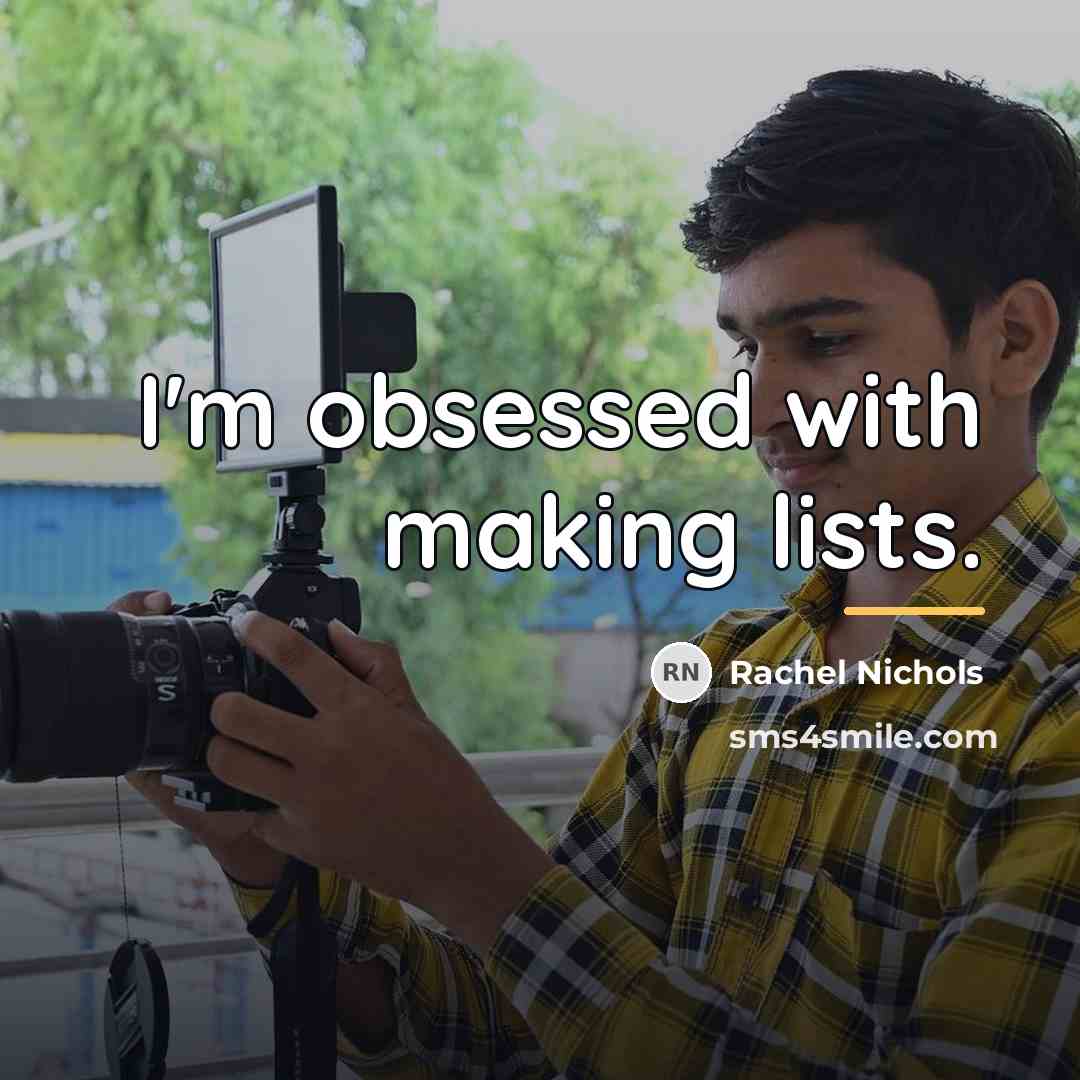 “I'm obsessed with making lists.…” quote by Rachel Nichols