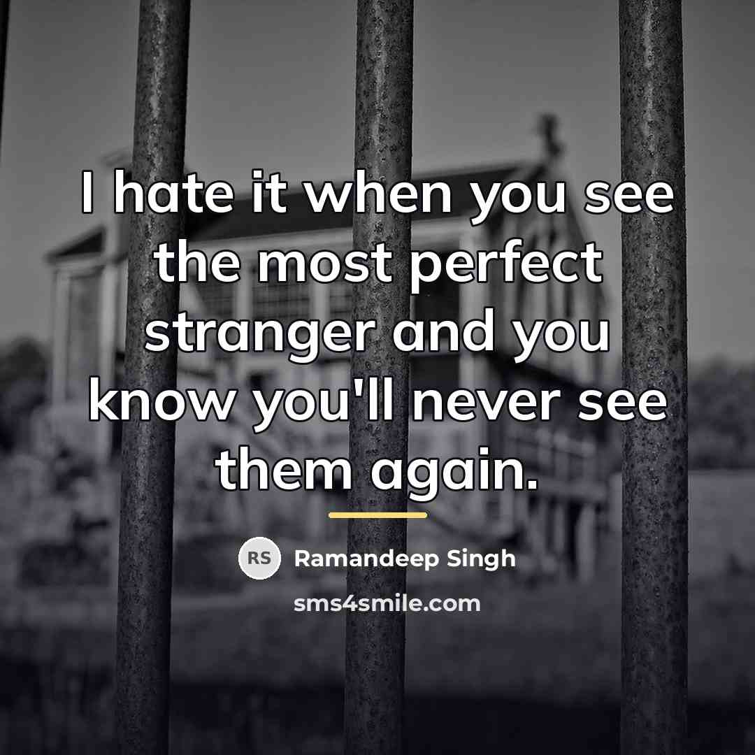“I hate it when you see the most perfect stranger…” quote by Ramandeep Singh